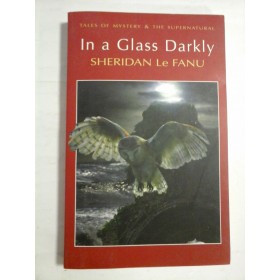 IN  A  GLASS  DARKLY  -  J. Sheridan  Le  FANU 